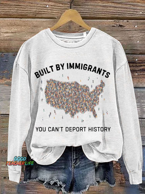 Built By Immigrants You Can’t Deport History Print Casual Sweatshirt