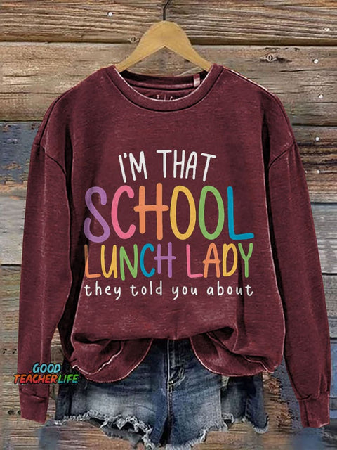I'm That School Lunch Lady They Told You About Teacher Print Casual Sweatshirt