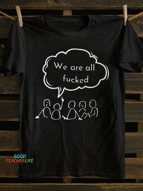Teecade We Are All Fck T-shirt