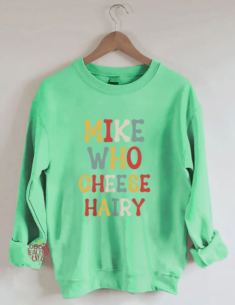 Mike Who Cheese Hairy Sweatshirt