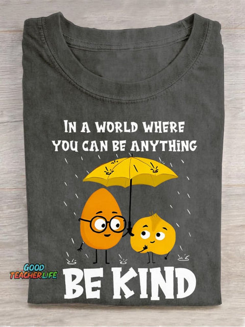 In A World Where You Can Be Anything Be Kind Casual Print T-shirt