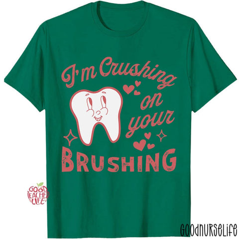 I'm Crushing On Your Brushing T-shirt