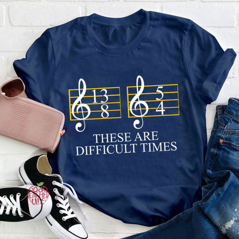 Music Difficult Times Teacher T-Shirt