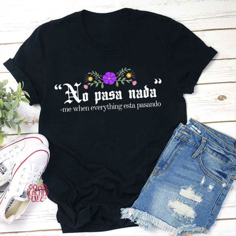 No Pasa Nada Me When Everything Esta Pasando Teacher T-Shirt