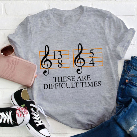 Music Difficult Times Teacher T-Shirt