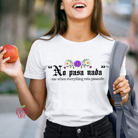 No Pasa Nada Me When Everything Esta Pasando Teacher T-Shirt