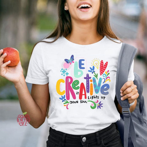 Be Creative It Lights Up Your Soul Teacher T-Shirt