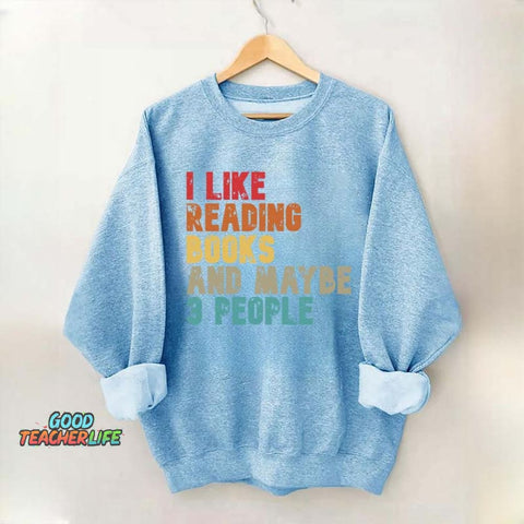 I like Reading Books And Maybe 3 People Sweatshirt