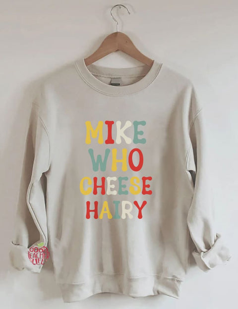 Mike Who Cheese Hairy Sweatshirt