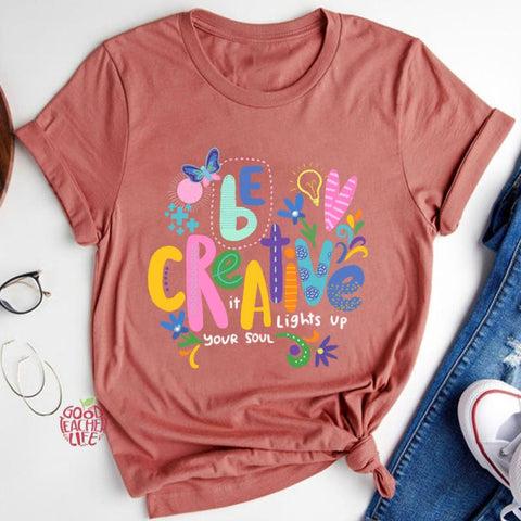 Be Creative It Lights Up Your Soul Teacher T-Shirt