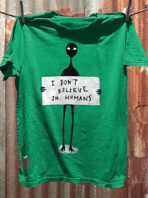 I Don't Beleve In Humans Alien Art Print Casual Short Sleeve T-shirt