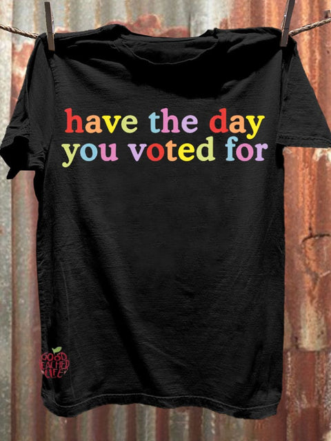 Have The-Day You Voted For Art Casaul Short Sleeve T-shirt