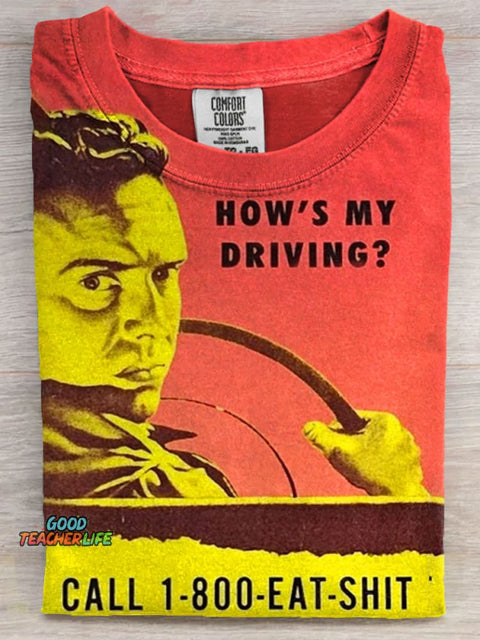 How Is My Driving? Call 1-800 Eat Shit Art Print Casaul Short Sleeve T-shirt