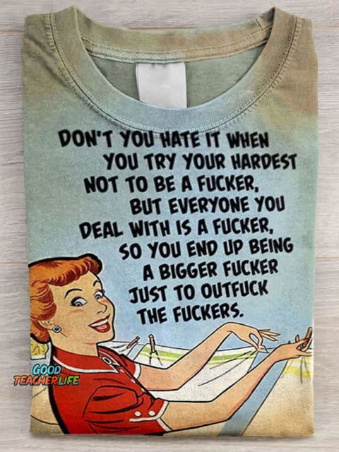 Don’t You Hate It When You Try your Hardest Not To Be A Fucker Art Print Casaul Short Sleeve T-shirt