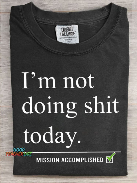 Im Not Doing Shit Today Art Print Casaul Short Sleeve T-shirt