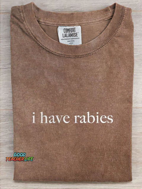 I Have Rabies Funny Humor Art Print Casual Short Sleeve T-shirt