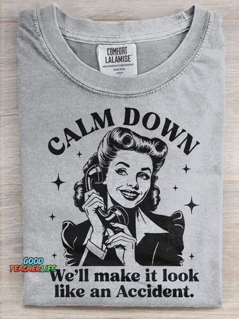 Calm Down We'll Make It Look Like An Accidend Art Print Casaul Short Sleeve T-shirt