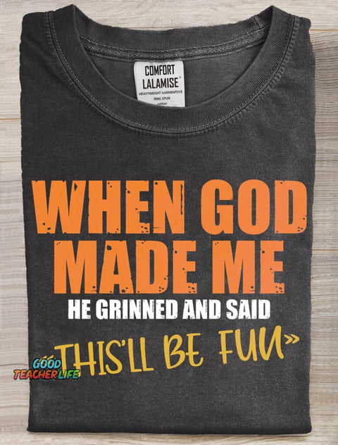 When God Made Me He Said This'll Be Fun Art Print Casaul Short Sleeve T-shirt