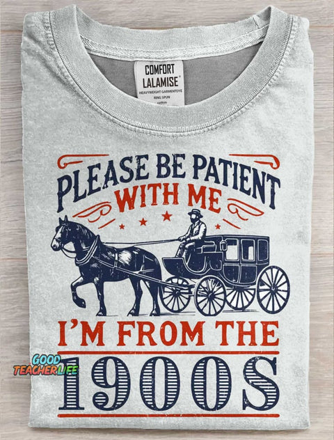 Please Be Patient With Me I'm From The 1900s Art Print Casaul Short Sleeve  T-shirt