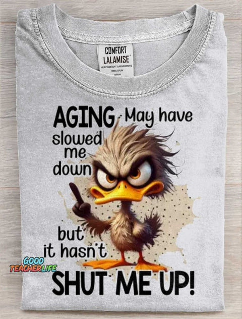 Funny Aging May Have Slowed Me Down But It Hasn't Shut Me Up Art Print Casaul Short Sleeve  T-shirt