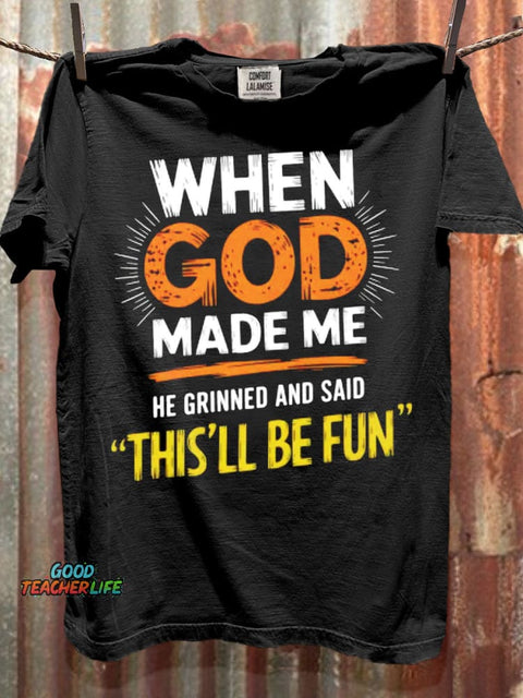 When God Made Me He Grinned And Said This'll Be Fun Funny Print Casaul Short Sleeve  T-shirt