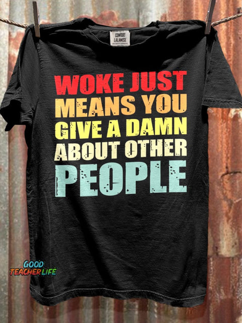 Woke Just Means you Give A Damn about other People Funny Art Print Casual Short Sleeve T-shirt