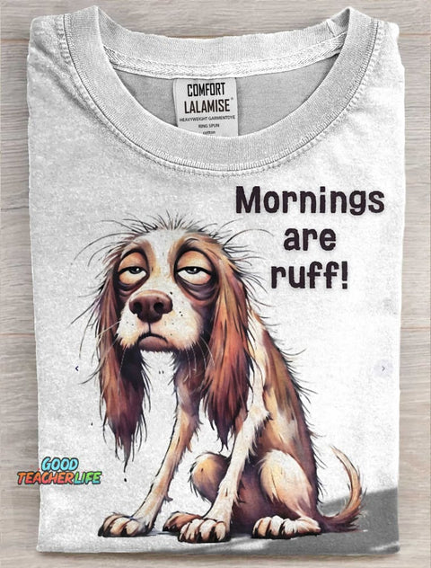 Funny Mornings Are Ruff Art Print Casual Short Sleeve T-shirt