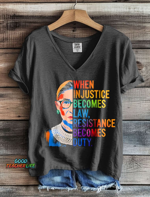 When Injustice Becomes Law Resistance Becomes Duty Rbg Quote V-neck T-shirt
