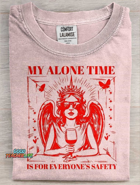 Funny My Alone Time Is For Everyone Safety Art Print Casual Short Sleeve T-shirt