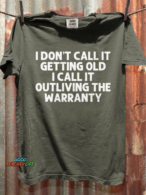 I Don't Call It Getting Old I Call It Outliving Print Casual Short Sleeve T-shirt