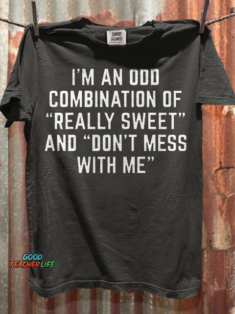 I'm An Odd Combination Of Really Sweet Print Casual Short Sleeve T-shirt