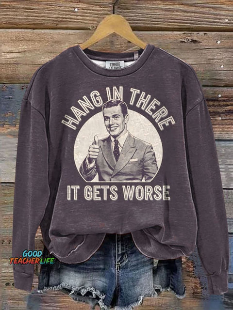 Hang in there Funny Sweashirt