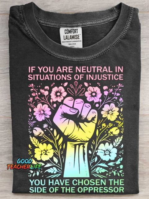 If You Are Neutral In Situations Of Injustice You Have Chosen The Side Of The Oppressor Art Print Casual Short Sleeve T-shirt