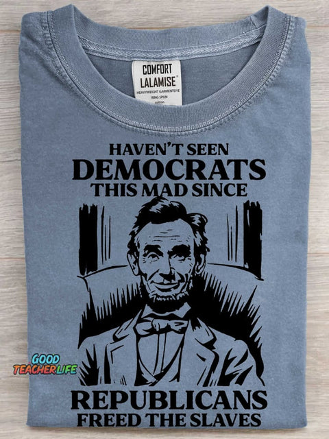 Haven't Seen Democrats This Mad Art Print Casual Short Sleeve T-shirt