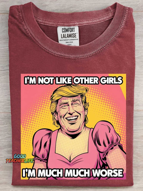 I'm Not Like Other Girls Art Print Casual Short Sleeve T-shirt