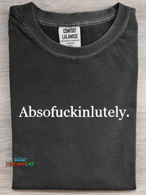 Absofuckinlutely Art Print Casual Short Sleeve T-shirt