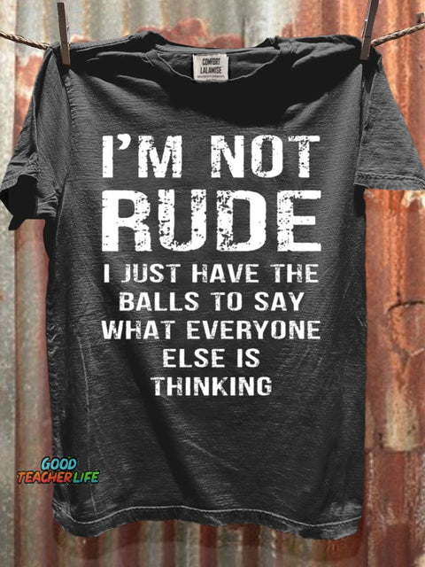 I'm not Rude I Just Have The Balls to Say Wht Everyone Else is Thinking Art Print Casaul Short Sleeve T-shirt