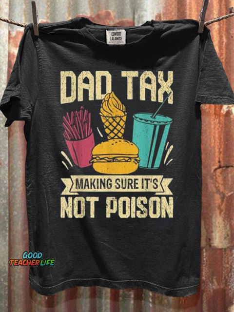 Dad Tax Making Sure It's Not Poison Art Print Casaul Short Sleeve T-shirt