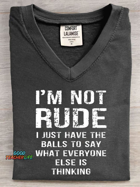 I'm not Rude I Just Have The Balls to Say Wht Everyone Else is Thinking Art Print V-neck Casual T-Shirt