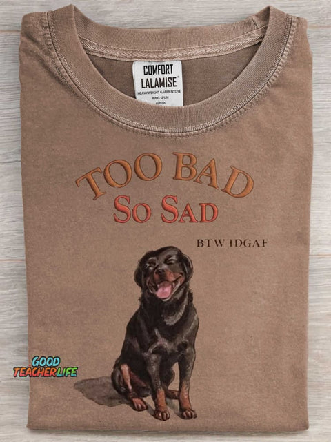 Too Bad Too Sad Art Print Casaul Short Sleeve T-shirt