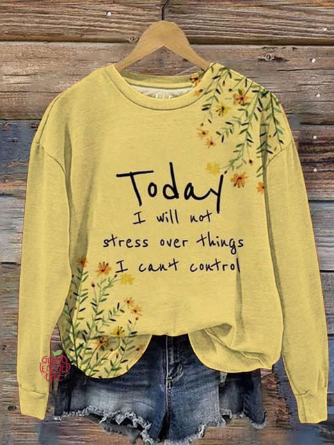 Today I Will Not Stress Over Things I Can't Control Art Print Casual Sweatshirt