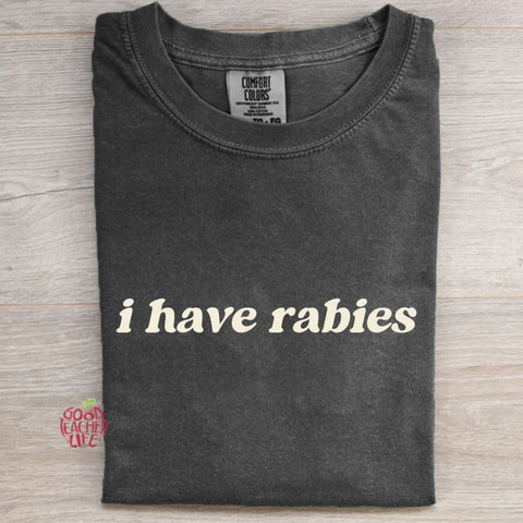 I Have Rabies T-shirt/Sweatshirt