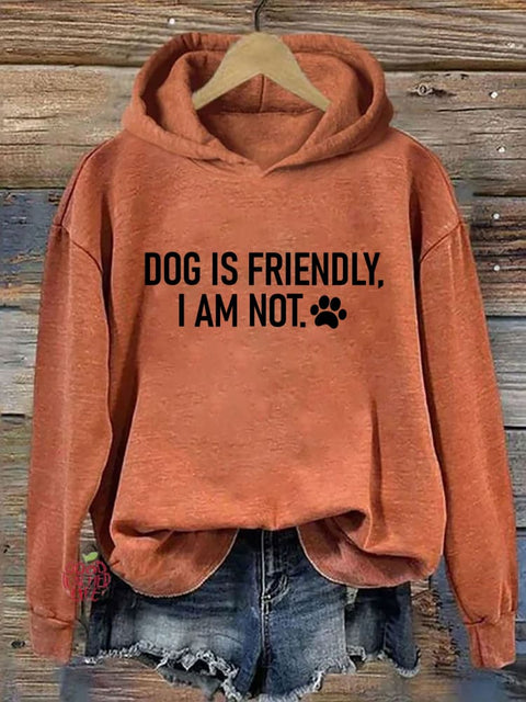 Dog Is Friendly I Am Not Hoodie