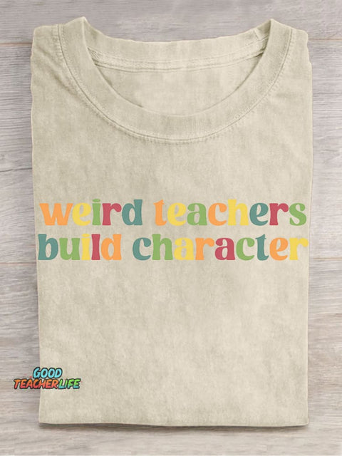 Weird Teacher Build Character Casual Print T-Shirt