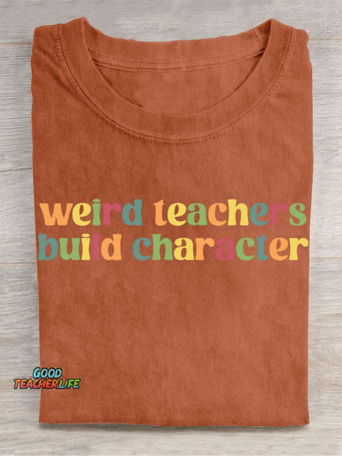 Weird Teacher Build Character Casual Print T-Shirt