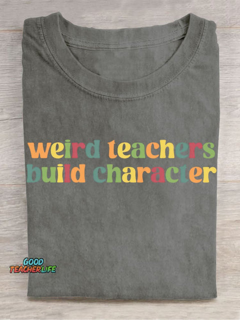 Weird Teacher Build Character Casual Print T-Shirt