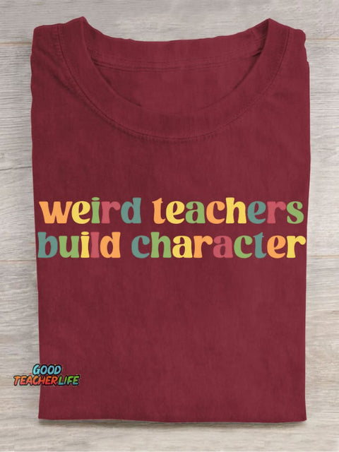 Weird Teacher Build Character Casual Print T-Shirt