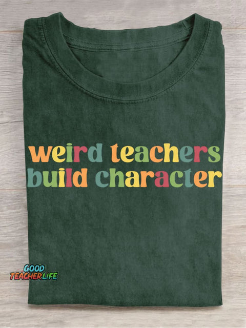 Weird Teacher Build Character Casual Print T-Shirt