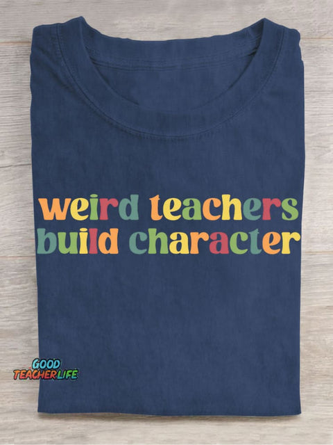 Weird Teacher Build Character Casual Print T-Shirt