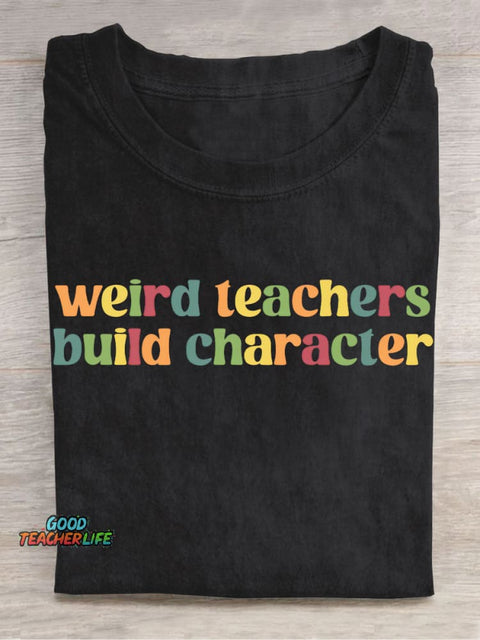 Weird Teacher Build Character Casual Print T-Shirt